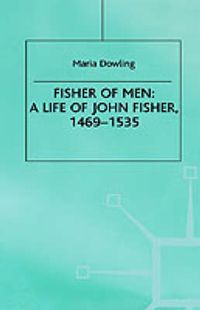 Cover image for Fisher of Men: a Life of John Fisher, 1469-1535