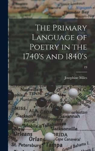 Cover image for The Primary Language of Poetry in the 1740's and 1840's; 19