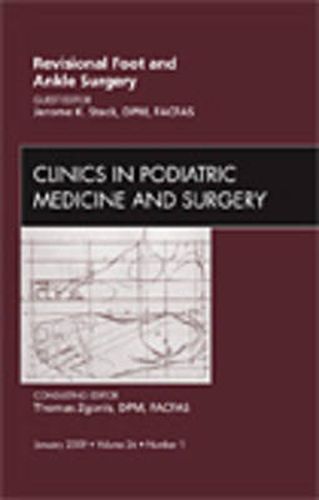 Cover image for Revisional Foot and Ankle Surgery, An Issue of Clinics in Podiatric Medicine and Surgery