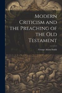 Cover image for Modern Criticism and the Preaching of the Old Testament