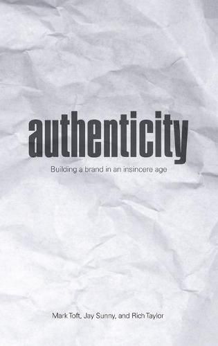 Authenticity: Building a Brand in an Insincere Age