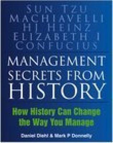 Cover image for Management Secrets from History: How History Can Change the Way You Manage