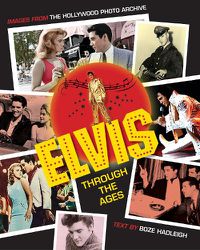 Cover image for Elvis Through the Ages: Images from the Hollywood Photo Archive