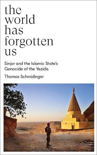 Cover image for The World Has Forgotten Us: Sinjar and the Islamic State's Genocide of the Yezidis