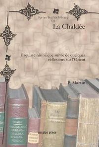 Cover image for La Chaldee: Esquisse historique suivie de quelques reflexions sur l'Orient