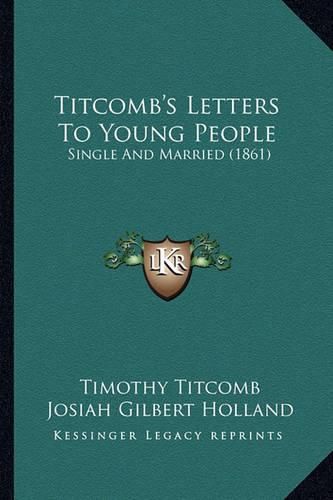 Titcomb's Letters to Young People: Single and Married (1861)