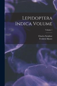 Cover image for Lepidoptera Indica Volume; Volume 1