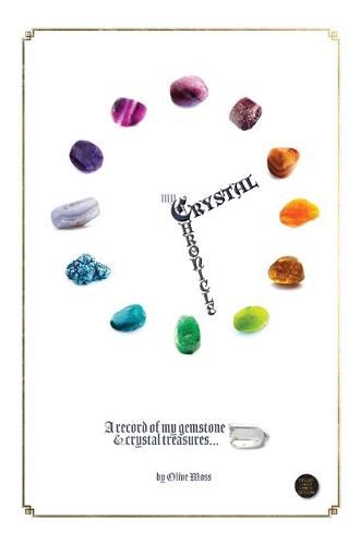 Cover image for My Crystal Chronicle: A record of my Gemstone and Crystal Treasures