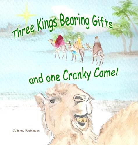 Cover image for Three Kings Bearing Gifts and One Cranky Camel