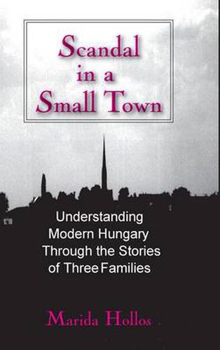 Cover image for A Scandal in Tiszadomb: Understanding Modern Hungary Through the History of Three Families: Understanding Modern Hungary Through the History of Three Families