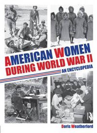 Cover image for American Women during World War II: An Encyclopedia