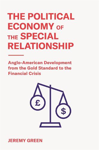 Cover image for The Political Economy of the Special Relationship: Anglo-American Development from the Gold Standard to the Financial Crisis