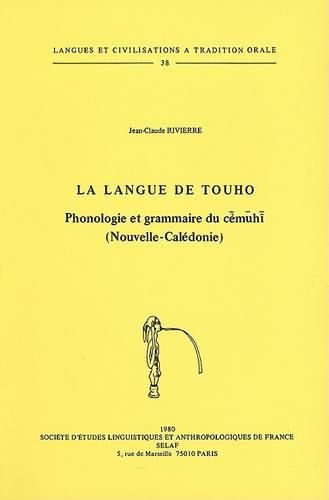 Cover image for La Langue De Touho. Phonologie Et Grammaire Du Cemuhi (Nouvelle-Caledonie)