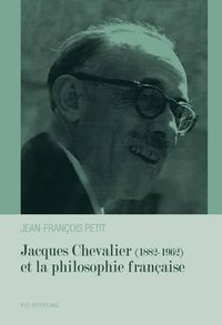 Cover image for Jacques Chevalier (1882-1962) Et La Philosophie Francaise