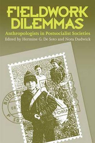 Cover image for Fieldwork Dilemmas: Anthropologists in Postsocialist States