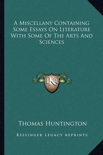 Cover image for A Miscellany Containing Some Essays on Literature with Some of the Arts and Sciences