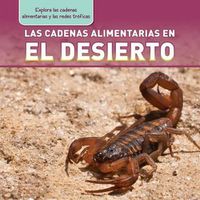 Cover image for Las Cadenas Alimentarias En El Desierto (Desert Food Chains)