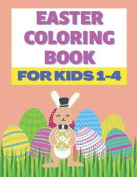 Cover image for Easter Coloring Book For Kids 1-4