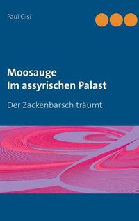 Cover image for Moosauge Im assyrischen Palast: Der Zackenbarsch traumt