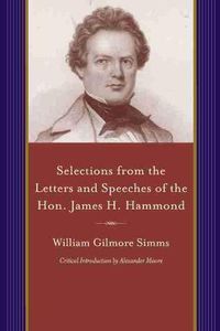 Cover image for Selections from the Letters and Speeches of the Hon. James H. Hammond