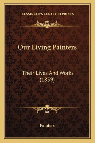 Cover image for Our Living Painters: Their Lives and Works (1859)