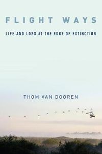 Cover image for Flight Ways: Life and Loss at the Edge of Extinction