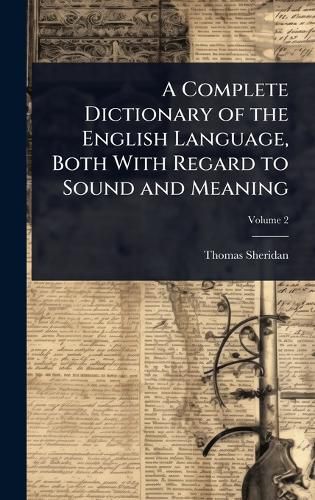 Cover image for A Complete Dictionary of the English Language, Both With Regard to Sound and Meaning