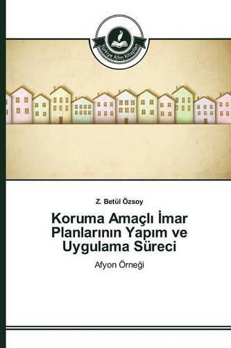 Koruma Amacl&#305; &#304;mar Planlar&#305;n&#305;n Yap&#305;m ve Uygulama Sureci