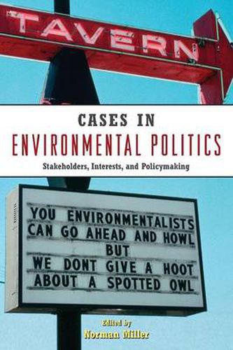 Cover image for Cases in Environmental Politics: Stakeholders, Interests, and Policymaking