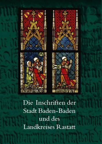 Cover image for Die Inschriften Der Stadt Baden-Baden Und Des Landkreises Rastatt