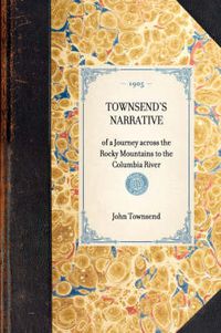 Cover image for Townsend's Narrative: Of a Journey Across the Rocky Mountains to the Columbia River