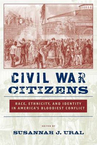 Cover image for Civil War Citizens: Race, Ethnicity, and Identity in America's Bloodiest Conflict