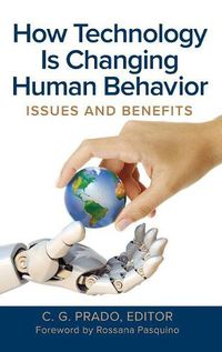 Cover image for How Technology Is Changing Human Behavior: Issues and Benefits