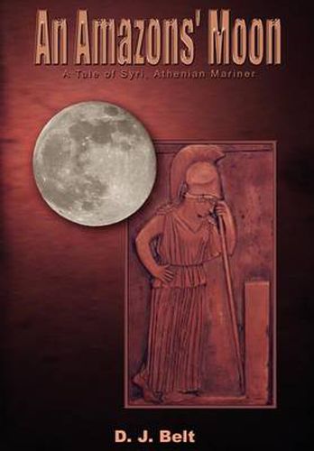 Cover image for An Amazons' Moon: A Tale of Syri, Athenian Mariner