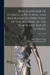 Cover image for Bench and Bar of Florida: a Pictorial and Biographical Directory of the Members of the Bench and Bar of Florida; Vol. 1, 1935