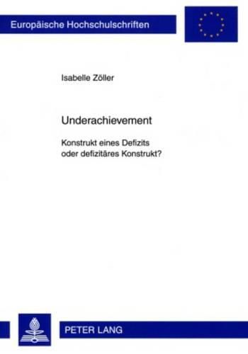 Cover image for Underachievement: Konstrukt Eines Defizits Oder Defizitaeres Konstrukt?