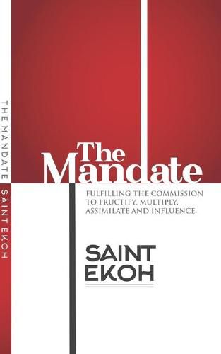 Cover image for The Mandate: Fulfilling the commission to fructify, multiply, assimilate and influence our world.