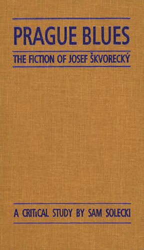 Prague Blues: The Fiction of Josef Skvorecky