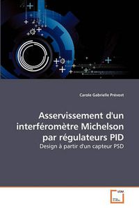 Cover image for Asservissement D'un Interferometre Michelson Par Regulateurs PID