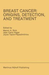 Cover image for Breast Cancer: Origins, Detection, and Treatment: Proceedings of the International Breast Cancer Research Conference London, United Kingdom - March 24-28, 1985