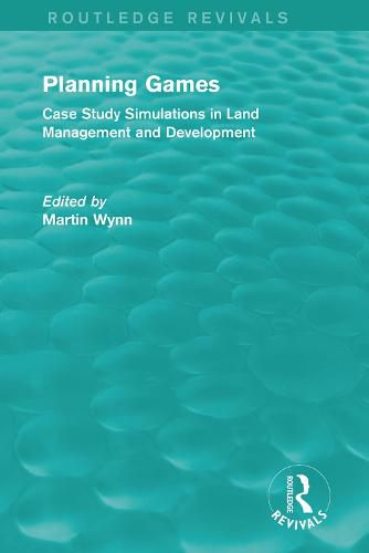 Cover image for Routledge Revivals: Planning Games (1985): Case Study Simulations in Land Management and Development