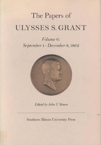 The Papers of Ulysses S. Grant, Volume 6: September 1- December 8, 1962