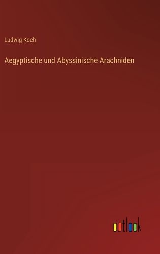 Cover image for Aegyptische und Abyssinische Arachniden