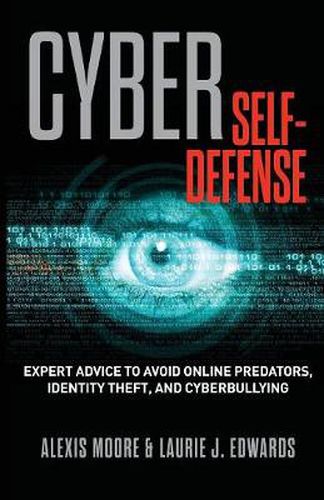 Cover image for Cyber Self-Defense: Expert Advice to Avoid Online Predators, Identity Theft, and Cyberbullying