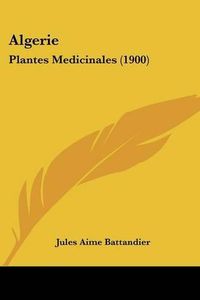 Cover image for Algerie: Plantes Medicinales (1900)