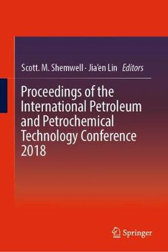 Cover image for Proceedings of the International Petroleum and Petrochemical Technology Conference 2018