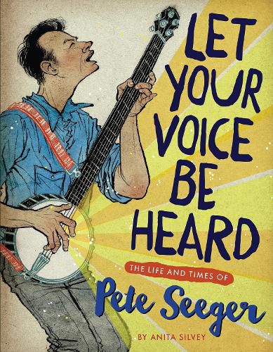 Cover image for Let Your Voice Be Heard: The Life and Times of Pete Seeger