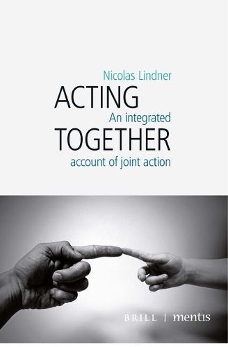 Cover image for Acting Together: An Integrated Account of Joint Action