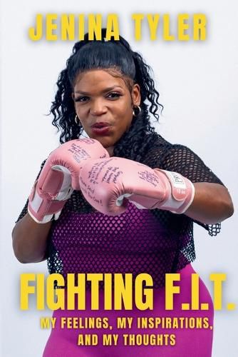 Cover image for Fighting F.I.T.-My Feelings, My Inspirations, and My Thoughts
