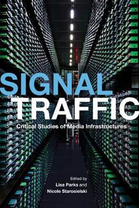 Cover image for Signal Traffic: Critical Studies of Media Infrastructures